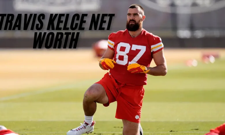 travis kelce net worth