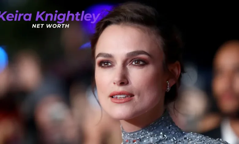 Keira Knightley Net Worth